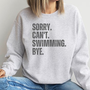 Sorry Can't Swimming sweatshirt, Gift for swimmer, Swim meet sweater, Competitive swimmer present, Funny teen swimming gifts, Swim Mom shirt