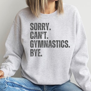 Sorry Can&#39;t Gymnastics sweatshirt, Teen gymnast shirt, Child athlete shirt, Gymnastics Mom shirt, Kids sports sweatshirt, Gym coach shirt