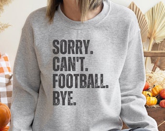 Football season sweatshirt, Fall football Mom sweatshirt, Football lover gift, High School Football Sweater, Sorry can't Fall sports hoodie