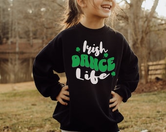Irish Dance Life Sweatshirt: Feis Competition Gift
