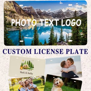 May include: A rectangular custom license plate featuring a scenic mountain lake landscape with the text PHOTO TEXT LOGO. Below are four additional license plates displaying a camping graphic with Mark & Kathy, a couple embracing, a family, and a dog.