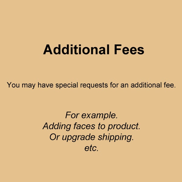 Additional Fees / Add Faces / Shipping Upgrade /  Logistics Upgrading