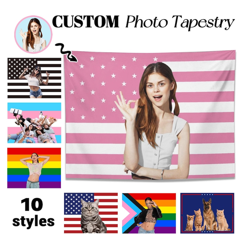 May include: A custom photo tapestry with a pink and white American flag design. The image includes a woman making an "okay" hand gesture. Additional designs include a black and white American flag, a cat, and a rainbow flag. The text reads "CUSTOM Photo Tapestry" and "10 styles."