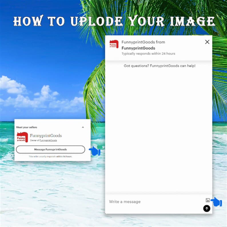 May include: Screenshot of a computer screen showing a message from FunnyprintGoods, a seller on Etsy. The message says "FunnyprintGoods from FunnyprintGoods Typically responds within 24 hours Got questions? FunnyprintGoods can help!" The message is in a white box with a red X in the top right corner. There is a blue arrow pointing to the message box. Below the message box is a white box with the text "Write a message" and a blue arrow pointing to the text box.