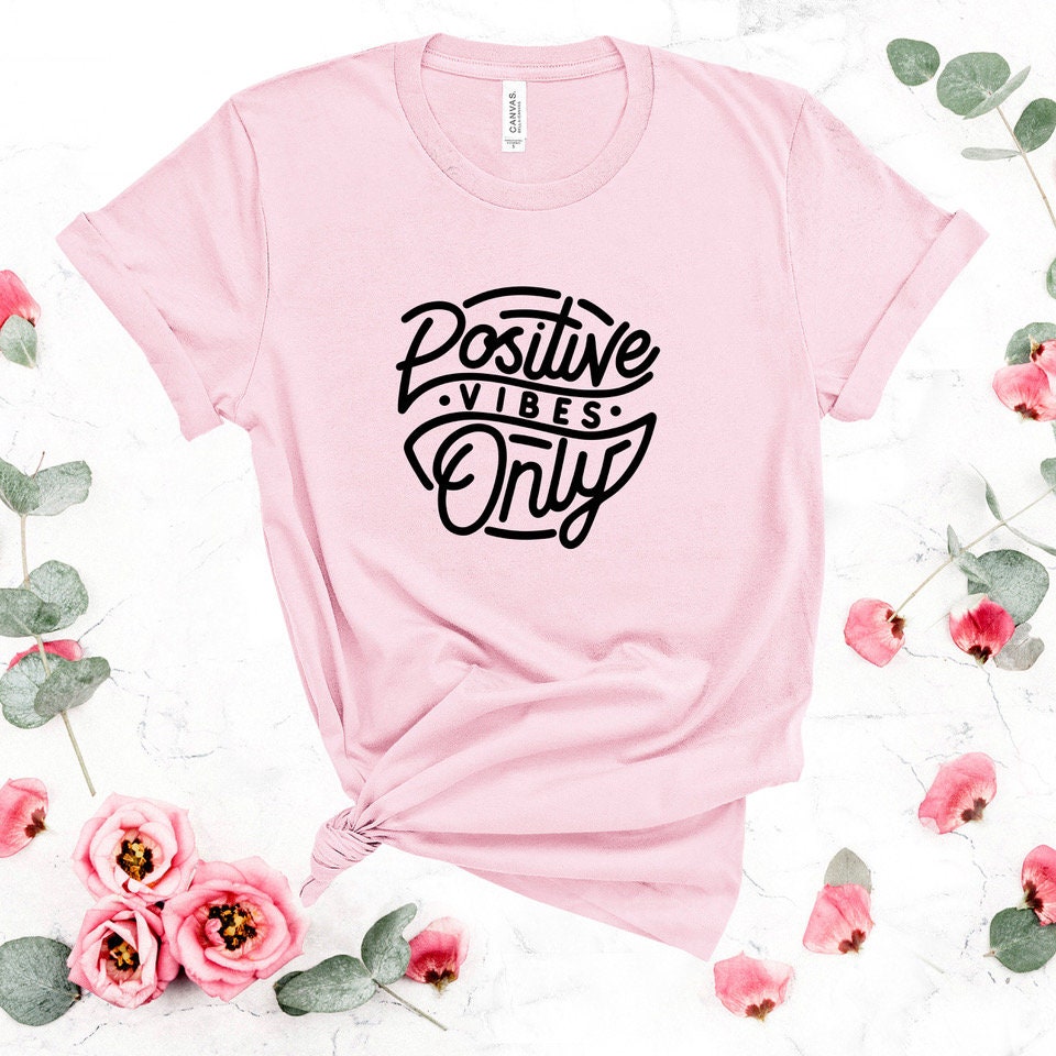 Positive Vibes Only Shirt Positive Vibes Quote Shirt | Etsy