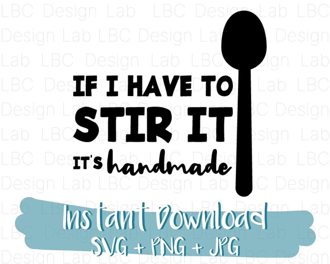 Kitchen SVG If I Have to Stir It It's Homemade Vinyl Cut | Etsy