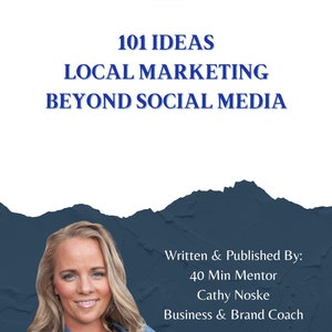 以下が含まれることがあります： 金髪の女性が青いデニムジャケットを着てカメラに向かって笑顔を見せています。画像の上部に「COACH CATHY #40MINMENTOR」というテキストがあります。最初のテキスト行の下に「101 IDEAS LOCAL MARKETING BEYOND SOCIAL MEDIA」というテキストがより大きなフォントで表示されています。画像の下部に「Written & Published By: 40 Min Mentor Cathy Noske Business & Brand Coach」というテキストがあります。