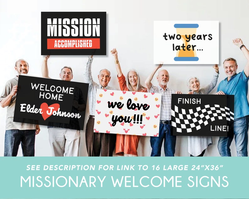 May include: A set of 10 large welcome home signs for missionaries, each measuring 61 cm by 91 cm. The signs feature various phrases and designs, including "Mission Accomplished", "Welcome Home Elder Johnson", "Two Years Later", "We Love You", and "Finish Line".