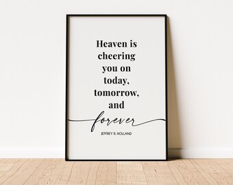 Heaven is cheering you on Print {Digital Download} | Elder Holland | Jeffrey R Holland | lds wall art | lds print | lds poster | lds quote