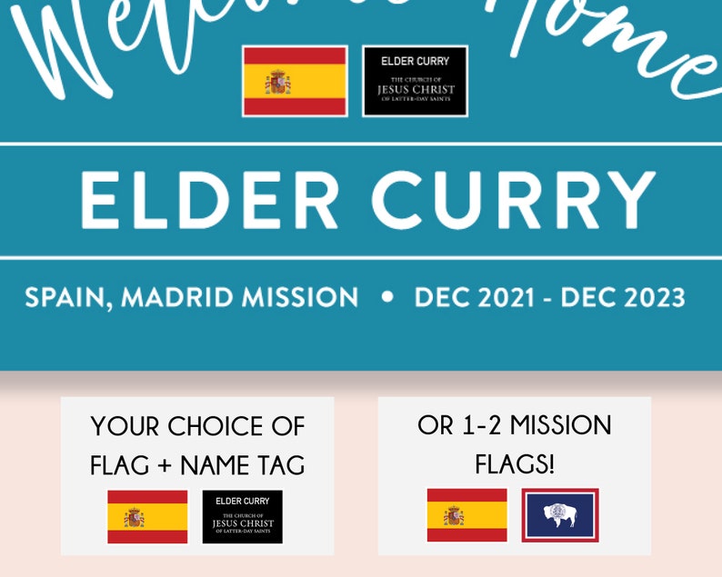 May include: A welcome home sign for Elder Curry, a missionary serving in the Spain, Madrid Mission from December 2021 to December 2023. The sign features the Spanish flag and the logo of The Church of Jesus Christ of Latter-day Saints. It also includes options for a flag and name tag or 1-2 mission flags.