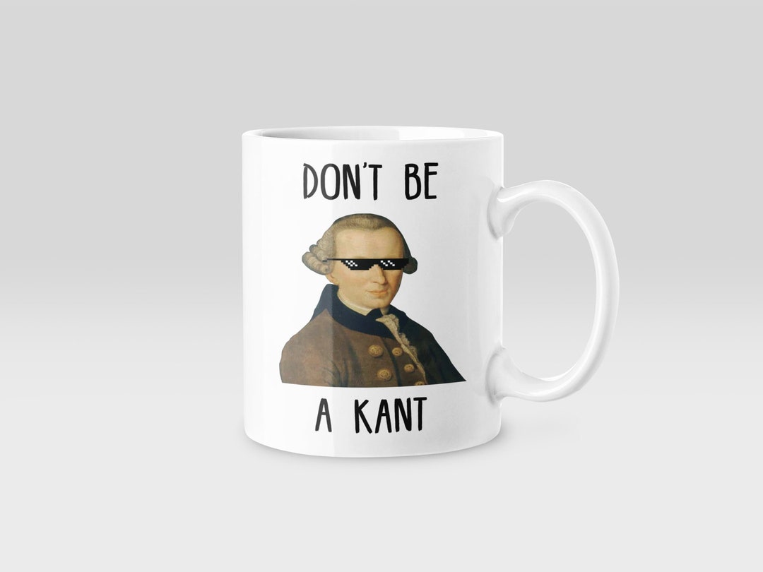 Funny Immanuel Kant Philosophy Mug for Student, Don't Be a Kant