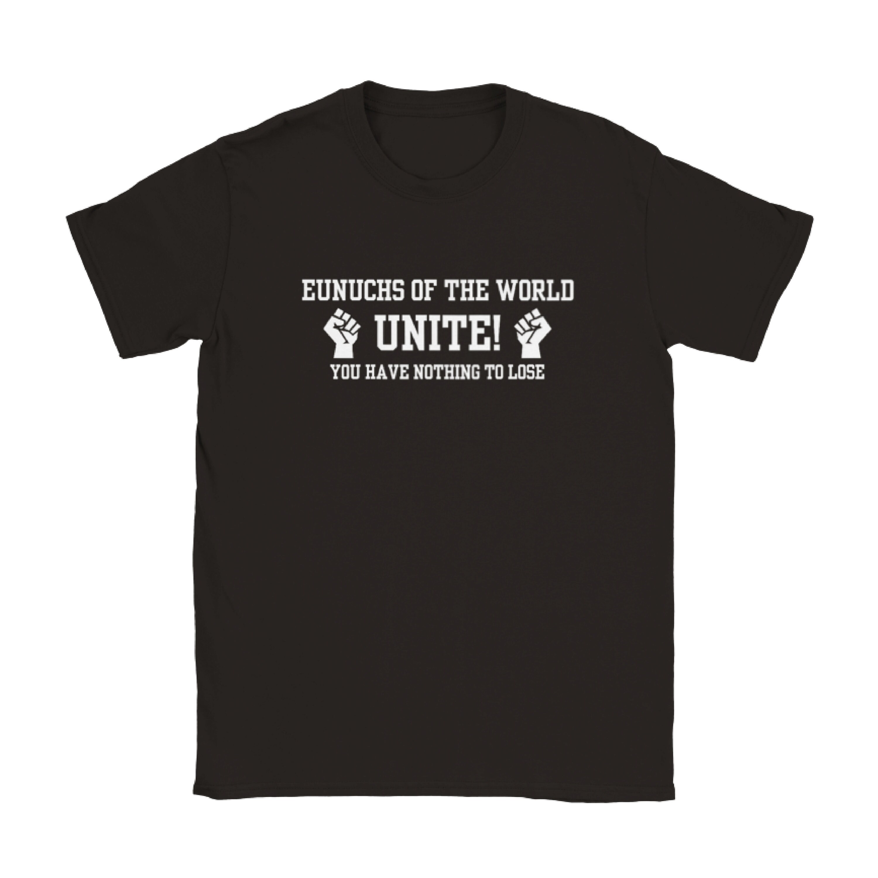 Eunuchs of the World Unite Funny Offensive Pun Call to Action Prank Gag