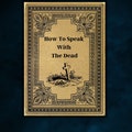How to Speak with the dead, Antique witch book, 160 pages occult witchcraft book, Book of shadows, Vintage Grimoire, pagan, Wicca Magic Book product logo