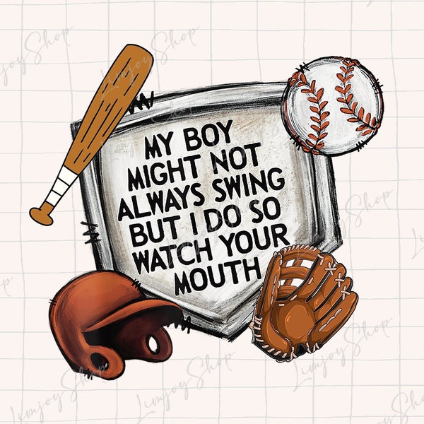 My Boy Might Always Not Swing But I Do So Watch Your Mouth PNG Digital Download Only.