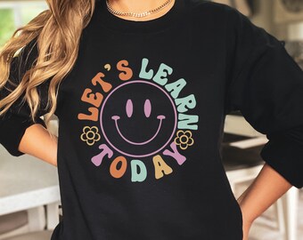 Let's Learn Today Teacher Shirt: Back to School Motivational Tee