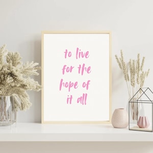 To Live For The Hope Of It All - Swiftie Wall Art - Digital Download