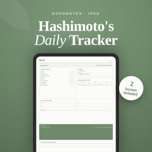 May include: A digital daily tracker for Goodnotes on an iPad, titled Hashimoto's Daily Tracker. The interface includes sections for symptoms, medication, temperature, food triggers, and doctor notes. A white circular badge states 2 layouts included.