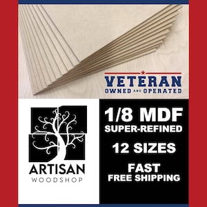 May include: A stack of light brown MDF wood sheets, with the text "VETERAN OWNED AND OPERATED" and "ARTISAN WOODSHOP". The image also displays "1/8 MDF", "SUPER-REFINED", and "12 SIZES".
