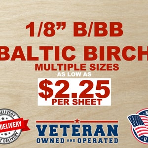May include: 1/8" B/BB Baltic Birch plywood, available in multiple sizes.  As low as $2.25 per sheet.  Fast delivery.  Veteran owned and operated.  Made in the USA.