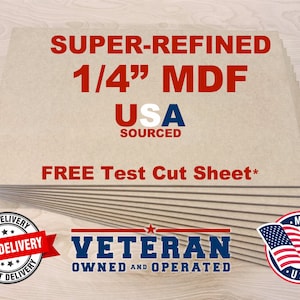 May include: Stack of 1/4 inch thick medium-density fiberboard (MDF) sheets, made in the USA. The sheets are light brown and have a smooth surface. The text "SUPER-REFINED 1/4" MDF USA SOURCED FREE Test Cut Sheet*" is printed in red on the top sheet. A red and white "FAST DELIVERY" label is on the bottom left corner. A blue and white "VETERAN OWNED AND OPERATED" label is on the bottom center. A red, white, and blue "MADE IN USA" label is on the bottom right corner.