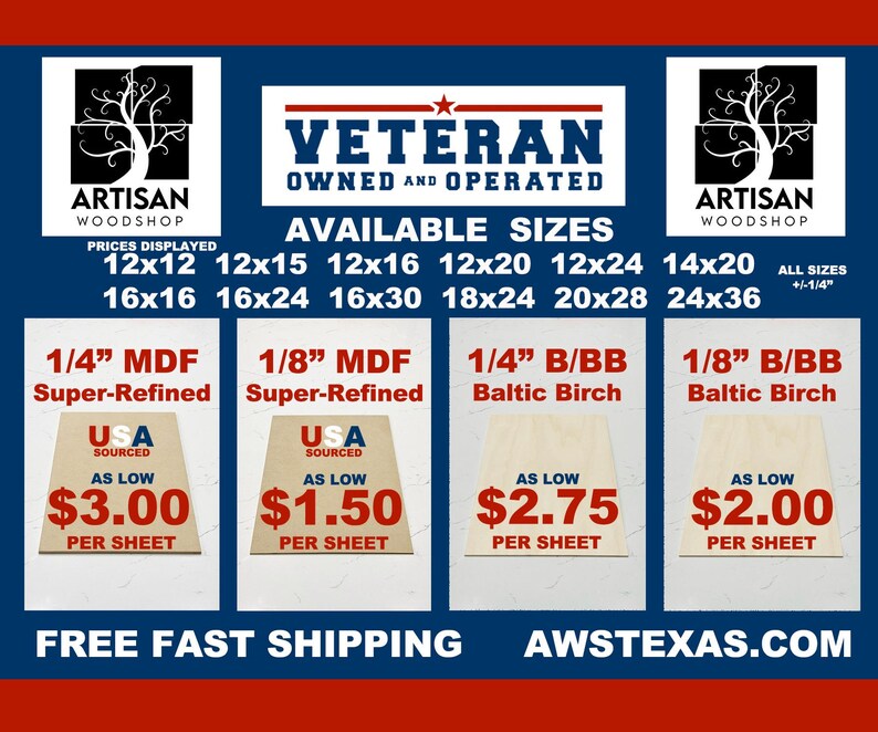 May include: A graphic showing available sizes and prices for 1/4" and 1/8" MDF and Baltic Birch wood sheets. The graphic includes the text "Veteran Owned and Operated" and "Artisan Woodshop".