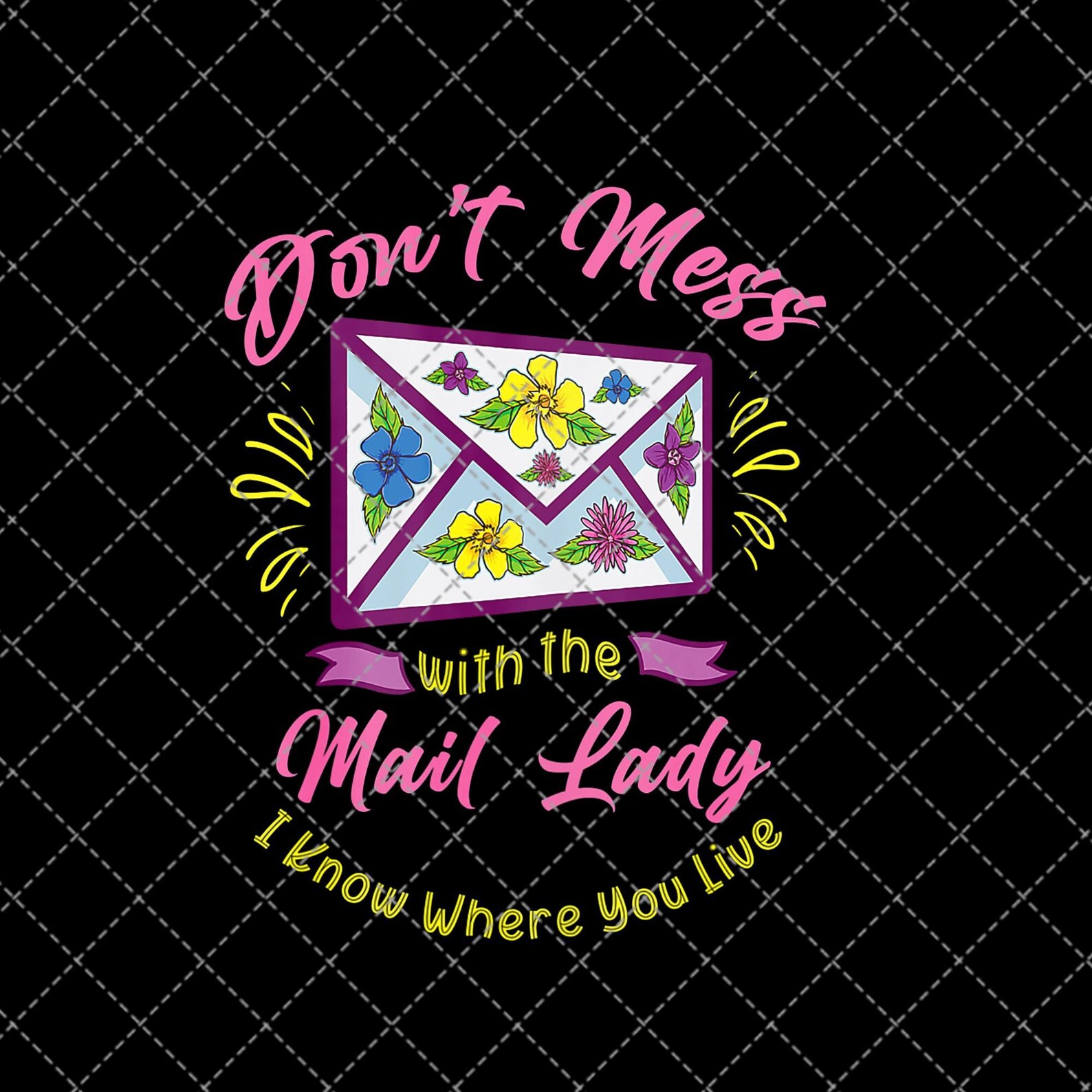 Womens Dont Mess With The Mail Lady I Know Where You Live Png Etsy