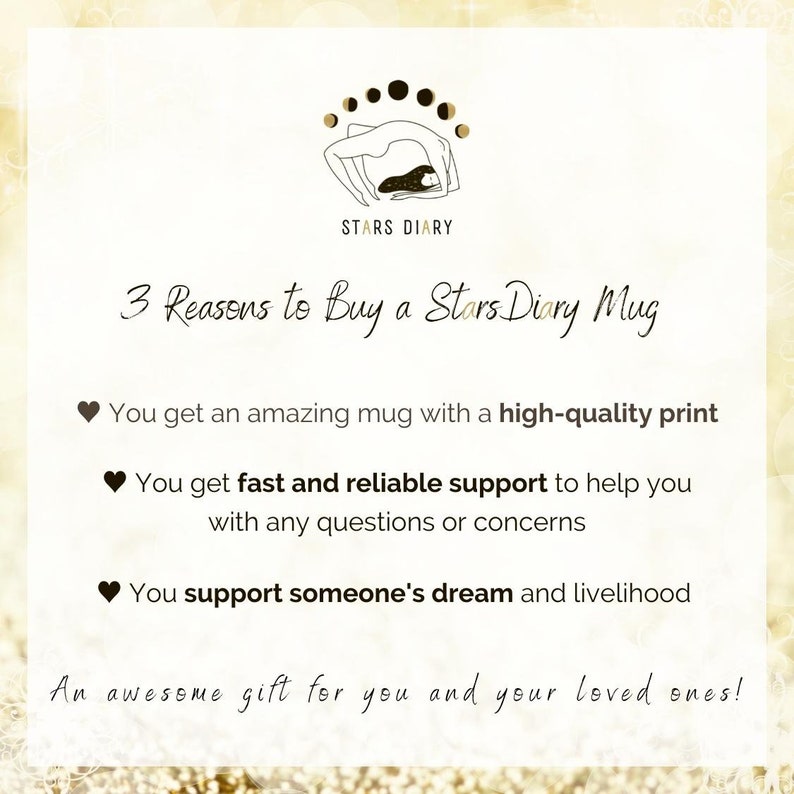 May include: A graphic with a black and white illustration of a woman in a yoga pose with a crescent moon design. The text "STARS DIARY" is below the illustration. The text "3 Reasons to Buy a Stars Diary Mug" is in black cursive font. Three bullet points with hearts are listed below the text. The bullet points list the reasons to buy a mug: "You get an amazing mug with a high-quality print", "You get fast and reliable support to help you with any questions or concerns", and "You support someone's dream and livelihood". The text "An awesome gift for you and your loved ones!" is at the bottom of the graphic.