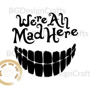 We&#39;re all mad here Svg, Clipart, svg cut file, cut file,  png, svg file for cricut, silhouette