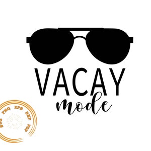 May include: Black and white silhouette of sunglasses with the text "VACAY mode" underneath. The image has a gold circle with the text "SVG, PNG, EPS, DXF, PDF" around the edge.