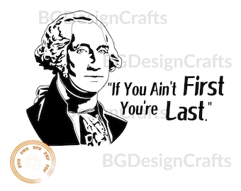 If you ain't first you're last, George Washington Svg, 4th Of July Svg, Patriotic Svg, American Freedom Svg, Silhouette
