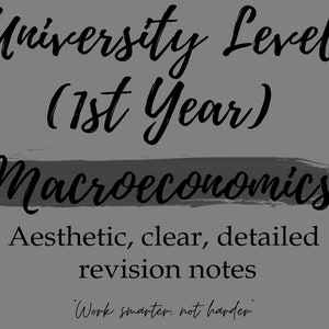 May include: Black and white text on a gray background. The text reads "University Level (1st Year) Macroeconomics". Below the text is the phrase "Aesthetic, clear, detailed revision notes" and the quote "Work smarter, not harder."