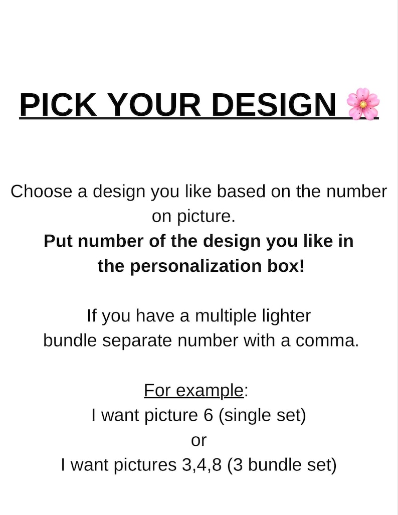 May include: White background with black text that reads "PICK YOUR DESIGN" with a pink flower. Instructions are provided on how to choose a design and specify it in the personalization box, including examples for single and multiple sets.