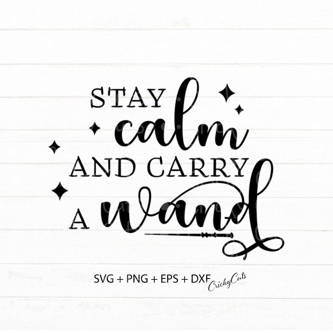 Stay Calm and Carry A Wand Svg Keep Calm and Carry A Wand Etsy