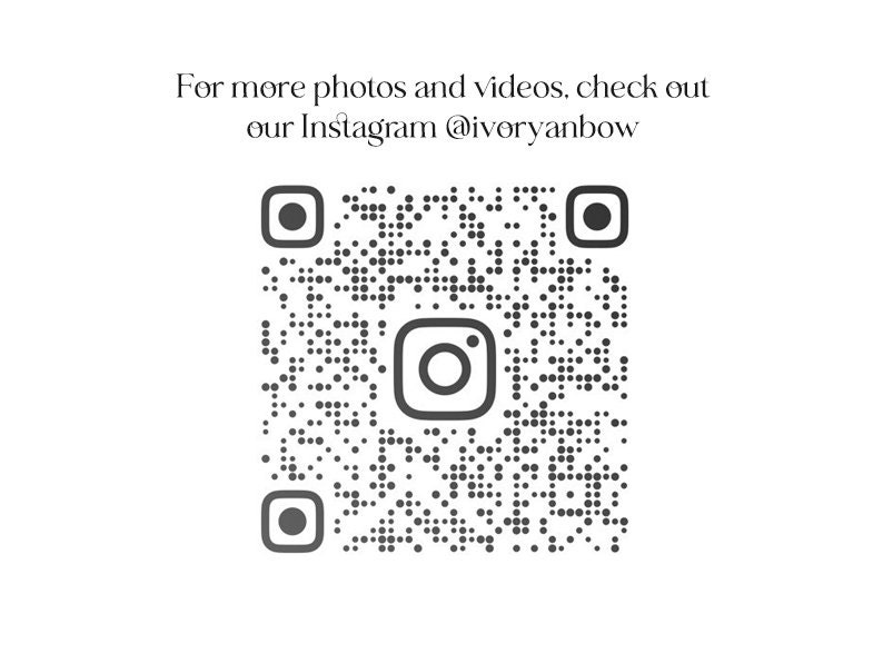 May include: Black and white QR code with an Instagram logo in the center. The text below the code reads "For more photos and videos, check out our Instagram @ivoryanbow".