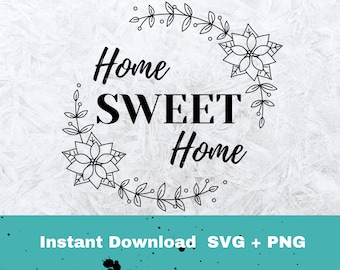 Home Sweet Home Wreath SVG, Floral Quote, Cricut Cut File (Digital Download)