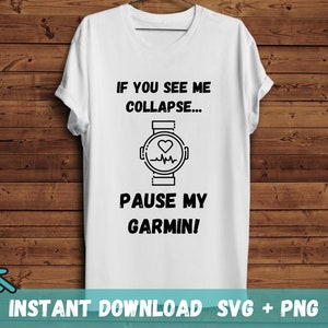 Pode incluir: Camiseta branca com texto preto que diz "Se você me ver desmaiar... Pause meu Garmin!"