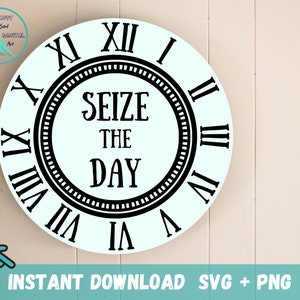 Seize The Day Clock Face SVG, SVG Cut Files, Carpe Diem Svg, Clock SVG, Clock face template, clock face png, Clock stencils, commercial use