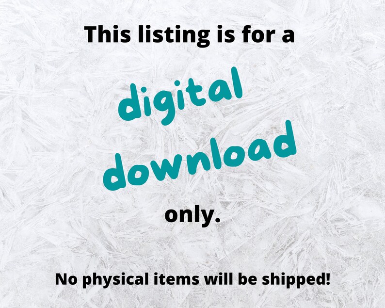 May include: Text on a white background that reads "This listing is for a digital download only. No physical items will be shipped!"