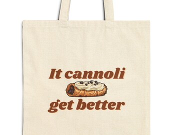 It Cannoli Get Better Canvas Tote Bag: Funny Foodie Gift