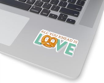 All You Knead Is Love Stickers