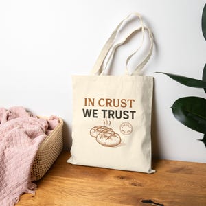 Cotton Canvas Tote Bag, &#39;In Crust We Trust&#39; Bread Outline & &#39;Freshly Baked&#39; Badge Design - Grocery Bag, Shopping Tote, Eco-Friendly Bag,