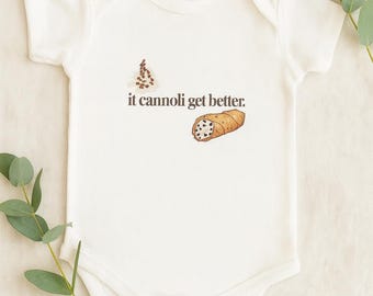 It Cannoli Get Better Baby Onesie