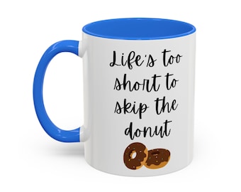 Life's Too Short to Skip the Donut Mug