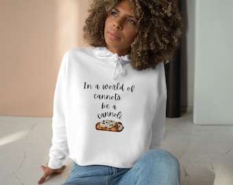 In a world of cannots be a cannoli crop hoodie