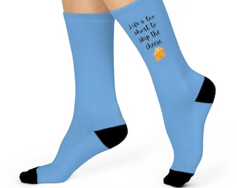 Life's too short to skip the cheese crew socks