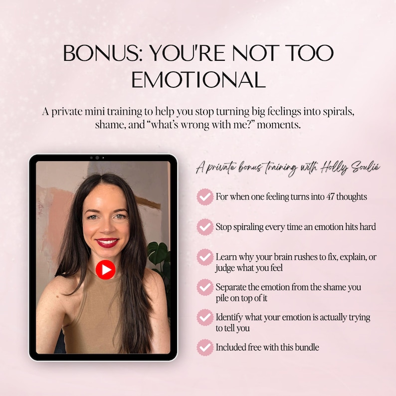 May include: A digital graphic titled BONUS: YOU'RE NOT TOO EMOTIONAL featuring a video thumbnail of a person with long dark hair and a red play button. The text lists six bullet points about private training with Holly Souli&eacute; regarding emotions.
