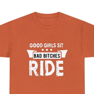 Good Girls Sit Bad Bitches RIDE Unisex Cotton Tee Shirt|TShirt for Biker Woman|Funny Biker Mom TShirt|Birthday Gift for Biker Bitch
