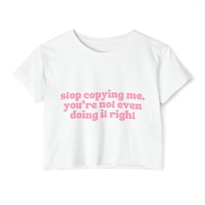 Stop Copying Me Womens Y2K Trendy Crop Top | Relaxed Fit | Crop Tee | Girly Top | Spring Top | Y2K Baby Tee | Summer Top | Girly Aesthetic
