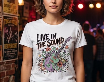 Guitar Music Lover Shirt Floral Rock Graphic Tee Live in the Sound | Unisex Concert Band Gift Tshirt