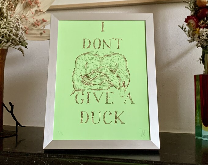 I don't give a duck · Limited edition handmade screen print